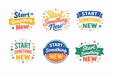 Obraz premium Colorful start something new typography lettering collection offering motivation and inspiration for personal development, new beginnings, goal setting, and self-improvement