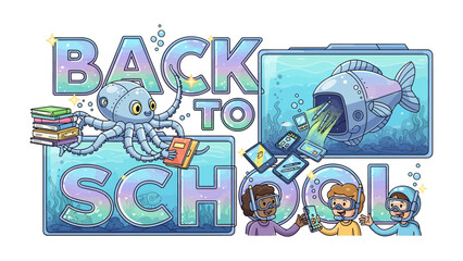 Back to School Underwater Adventure: A whimsical illustration depicts an octopus carrying books and a robotic fish emerging from a screen, with children in diving gear interacting with tablets. © Hasib