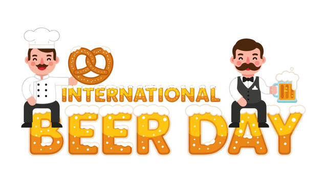 International Beer Day Celebration: A jovial illustration marking International Beer Day, featuring a chef holding a pretzel and a bartender with a beer mug.