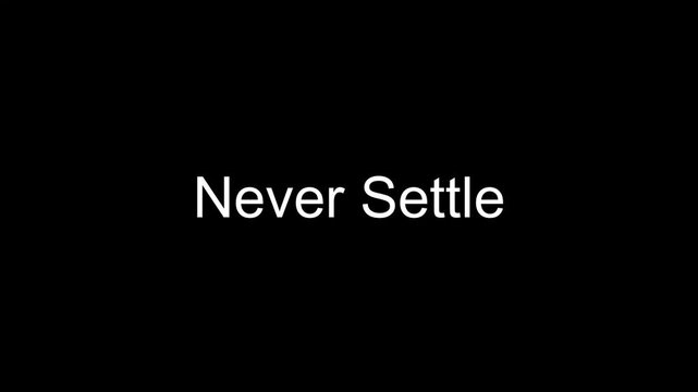 Never Settle phrase is presented in a clean sans-serif typeface centered on a dark background to convey a motivational business philosophy focused on continuous improvement and professional.
