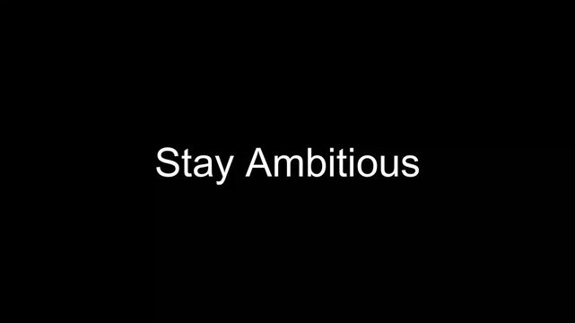 Stay Ambitious text is written in a clean white sans-serif font centered against a solid black background for high impact.