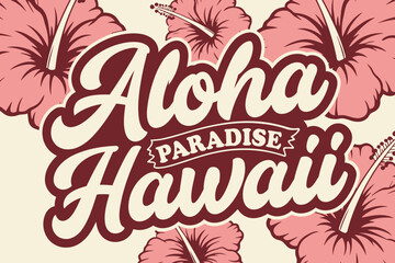 Aloha Hawaii Paradise: A vibrant graphic design featuring stylized hibiscus flowers and bold lettering that spells Aloha Paradise Hawaii, evoking the spirit of island life and tropical getaways. © Ahmed