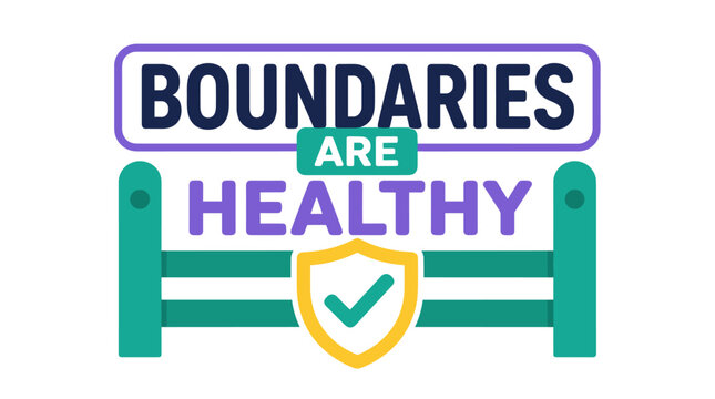 Healthy Boundaries Are Important For Personal Wellbeing Growth.