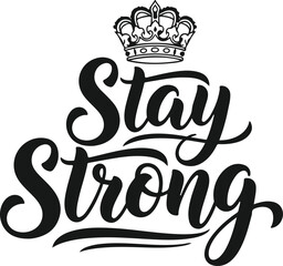 Obraz premium Stay strong typography with crown motivational world cup fan art