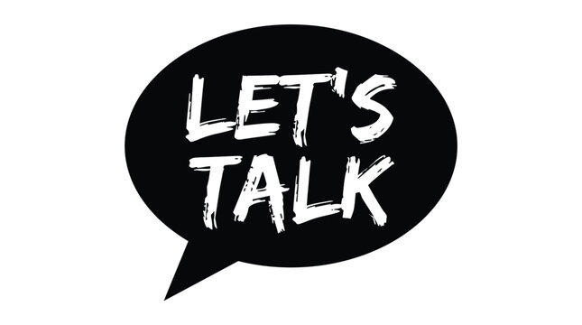 Minimalist black vector illustration featuring a bold speech bubble with rough white let's talk text