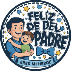 Naklejka premium Feliz Dia del Padre Spanish greeting badge, Father's Day vector illustration with dad and son, Eres Mi Heroe circular emblem with stars isolated on White Background