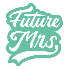Obraz premium Future Mrs. wedding cut out quote