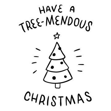Have a tree-mendous christmas - pun quote