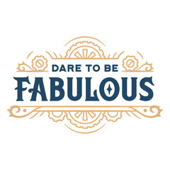Obraz premium Dare to be fabulous vintage quote
