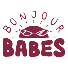 Bonjour babes sun quote © Vexels
