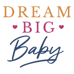 Obraz premium Inspiring dream big baby quote design