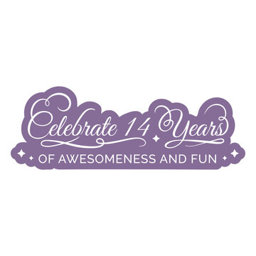 Celebrate 14 years of awesomeness and fun