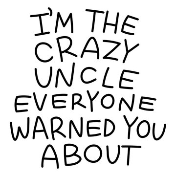 Funny crazy uncle quote design
