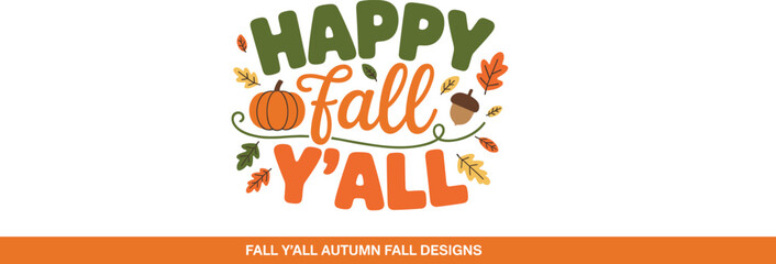“Festive autumn design with Happy Fall Y’all text, pumpkin, acorn, colorful leaves, and seasonal decorative banner”“Festive autumn design with Happy Fall Y’all text, pumpkin, acorn © Yesrath Hasan Sobuj