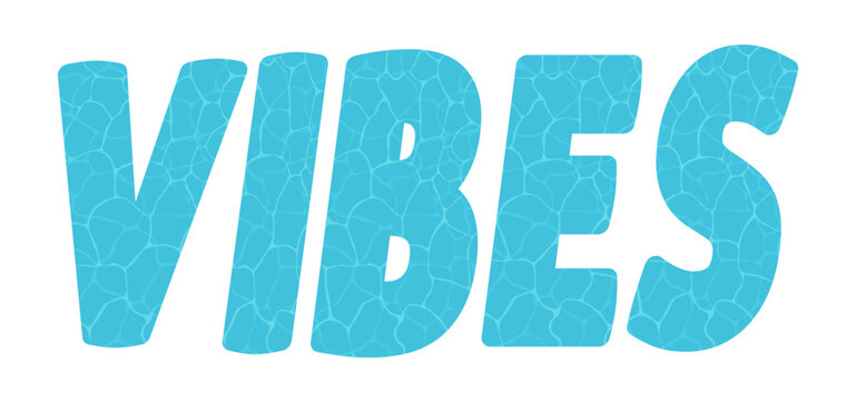 Vector lettering illustration of the word "Vibes" filled with a tropical swimming pool blue water surface texture and light caustics, isolated on a white background.