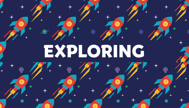 Dark blue outer space background with colorful cartoon spaceships, stars, and planets, featuring the word exploring in bold white letters.