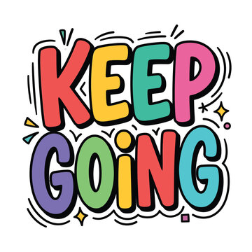 Colorful keep going motivational phrase