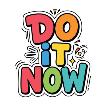 Colorful do it now motivational phrase