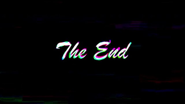 The End Text With Digital Glitch And Chromatic Aberration Effect