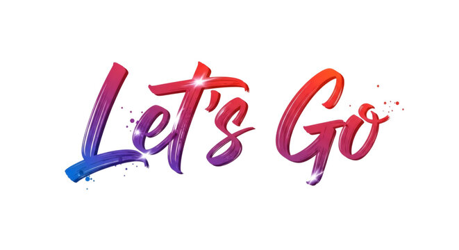 Energetic 'let's go' brush script lettering with vibrant gradient colors and sparkling light effects conveying motivation and action perfect for dynamic projects