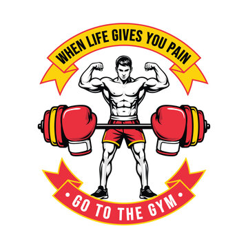 When life gives you pain go to the gym.