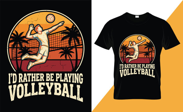 I'd rather be playing volleyball retro t-shirt design
