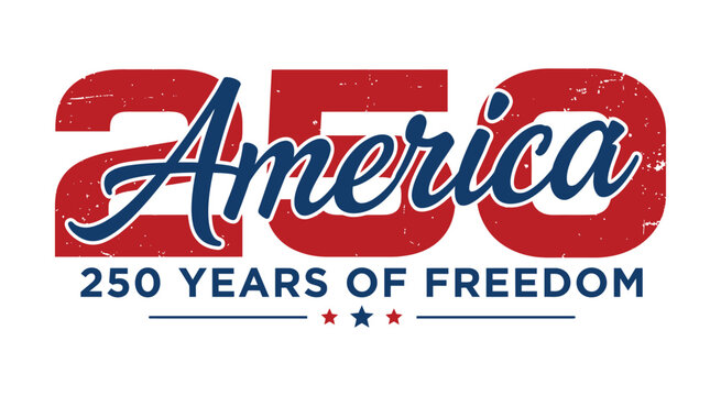 America 250 years of freedom grunge distressed bold script typography design on white background