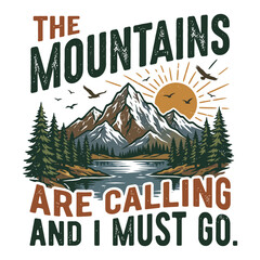 The Mountains Are Calling and I Must Go Vintage Mountain Adventure Typography Vector © TAPU SHAHA