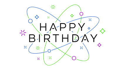 Happy Birthday Atomic Celebration: A stylized graphic features the words Happy Birthday surrounded by orbiting atomic-like ellipses and geometric shapes in vibrant purple, green, and blue hues. © Abdul