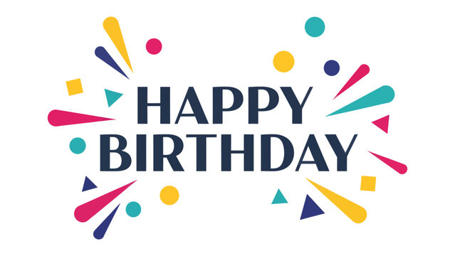 Happy Birthday Confetti Burst: A festive graphic featuring Happy Birthday text surrounded by a dynamic explosion of colorful confetti, streamers, and geometric shapes.