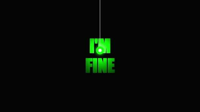 Green glowing I'm Fine text on black background with swinging light pendulum hitting letters in motion.