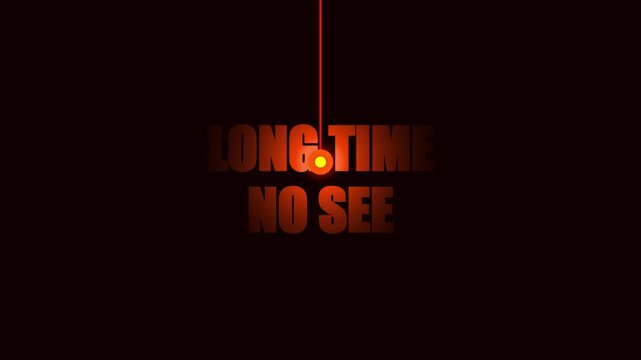 Dramatic long time no see text animation with swinging pendulum light illuminating words in dark background