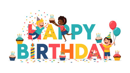 Happy Birthday Celebration: Colorful text proclaims Happy Birthday amidst playful children, festive cupcakes, confetti, and balloons, creating a scene of joyous celebration.