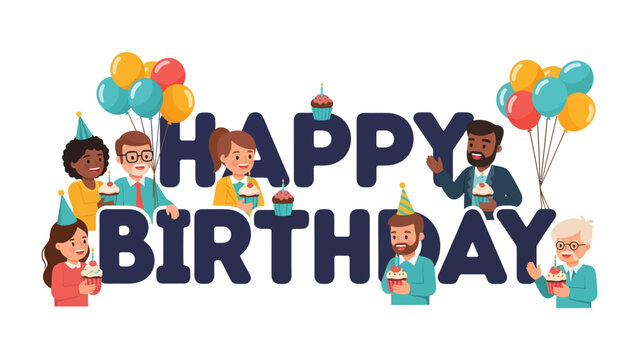 Happy Birthday Celebration: A vibrant illustration depicts a joyful group of diverse people celebrating a birthday with cupcakes, party hats, and balloons, surrounding large HAPPY BIRTHDAY text.