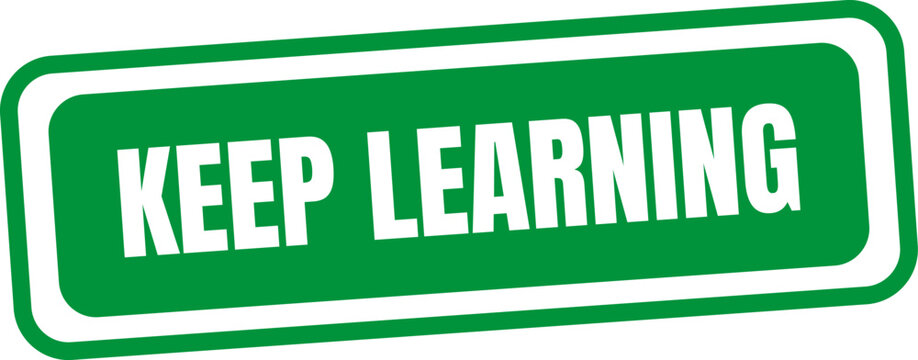 Keep learning green rubber stamp on transparent background, education and development concept.