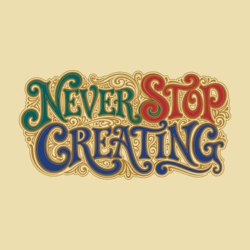 Never stop Creating t-shirt deign 