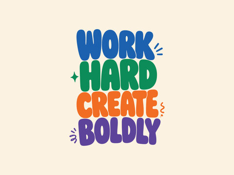 Work Hard Create Boldly Retro Bubbly Motivational Quote Typography