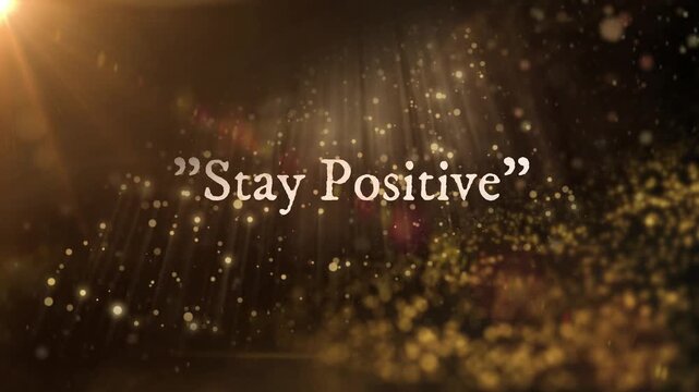 Inspirational Message Stay Positive Text Overlay with Glittering Gold Dust