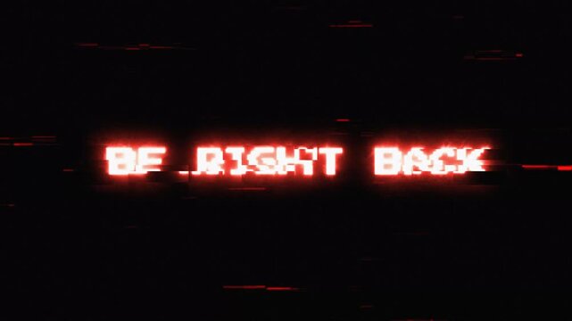 Be Right Back text glitch animation with red neon glow on black background. 4k looping overlay for video game streams, esports broadcasts, AFK screen, intermission pause, VHS cyberpunk effect
