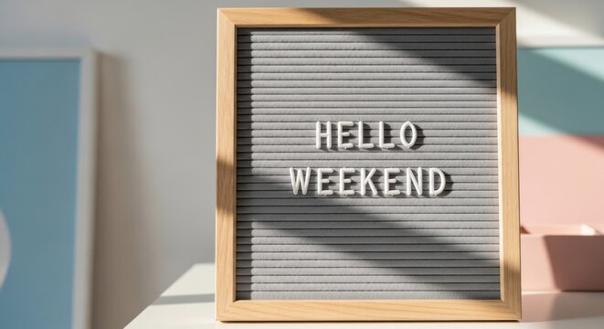 Hello Weekend Letter Board with Sunlight Shadows.