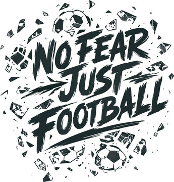 No fear just football text with shattered soccer ball fragments on a white background