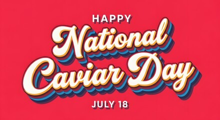 Obraz premium Happy national caviar day july 18 typography design