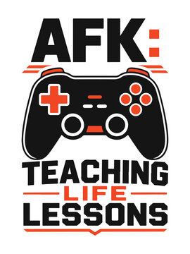 AFK Teaching Life Lessons Gamer Dad Controller T Shirt Design