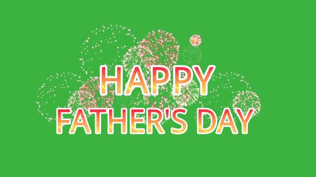 happy fathers day text with fireworks animation on green screen background
