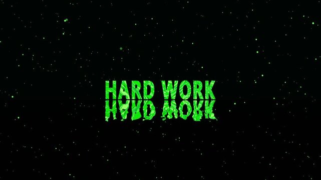 Green hard work text with reflection and particles. Motivational green hard work text for corporate productivity milestones. Inspiring green hard work text on black background.