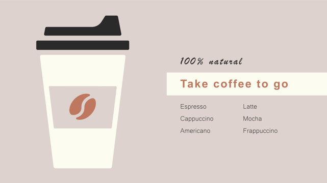 Coffee shop minimal poster or banner with takeaway coffee and text on light beige background. Disposable cup to go with lid and coffee bean, graphic design. Minimalist vector horizontal template.