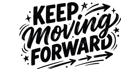 Fototapeta premium Keep moving forward hand lettered motivational quote