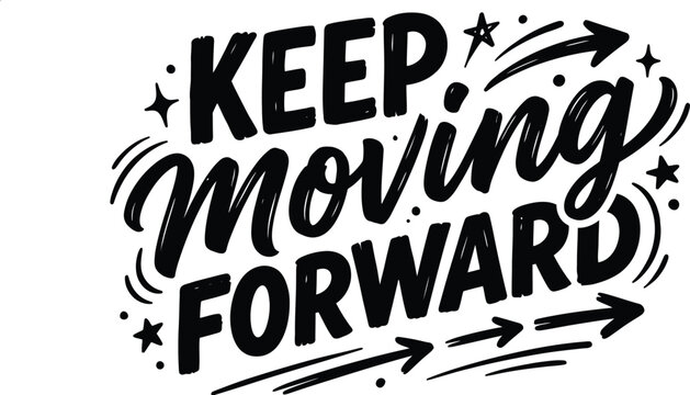 Keep moving forward hand lettered motivational quote