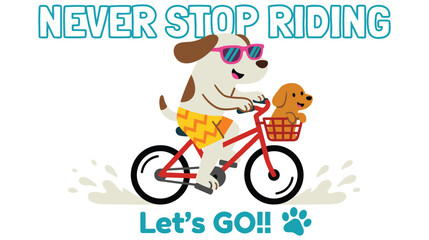 Two dogs riding bicycle with text never stop riding let's go!!.