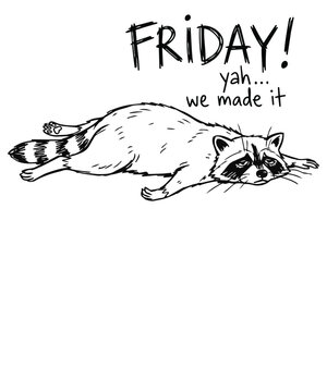 FRIDAY! yah we made it, funny raccoon shirt, raccoon illustration, weekend quote design, exhausted animal art